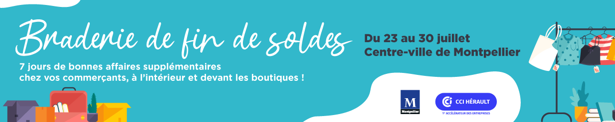Braderie de fin de soldes en centre-ville de Montpellier du 23 au 30 juillet !