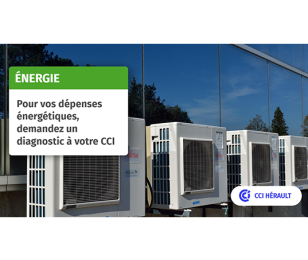 Pour vos dépenses énergétiques, demandez un diagnostic à votre CCI