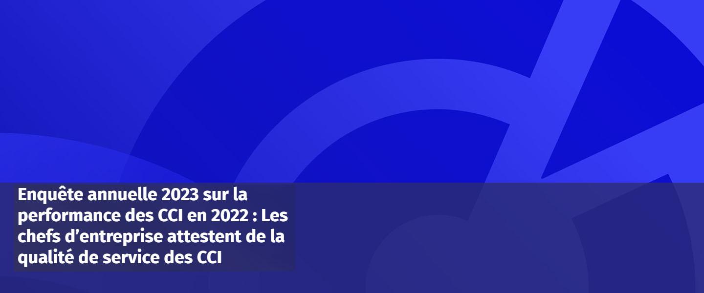 Les chefs d’entreprise attestent de la qualité de service des CCI