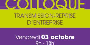 Colloque de la Transmission-Reprise d’entreprise
